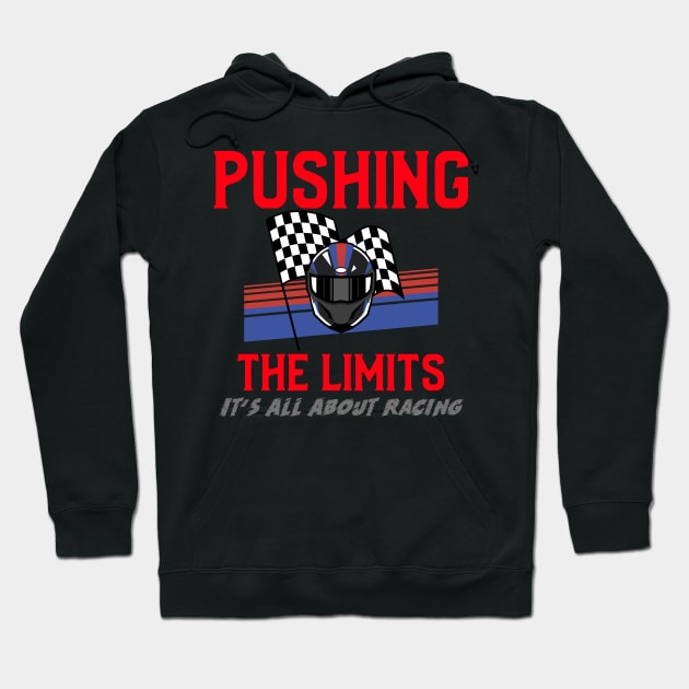 Pushing The Limits It's All About Racing Hoodie by Carantined Chao$